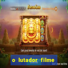 o lutador filme completo dublado mega filmes